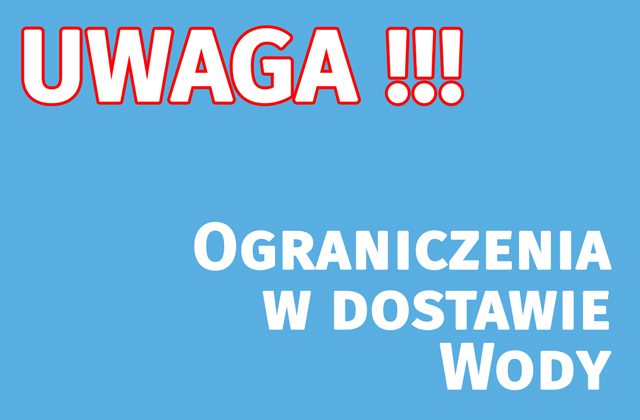 Uwaga ograniczenia w dostawie wody.