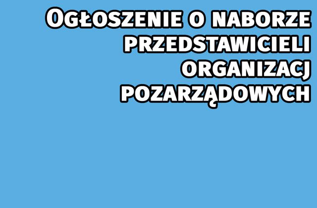 Ogłoszenie o naborze przedstawicieli organizacji pozarządowych