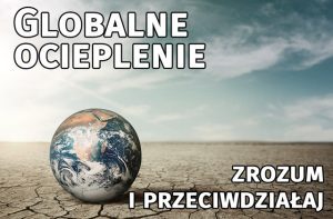 Globalne ocieplenie, zrozum i przeciwdziałaj