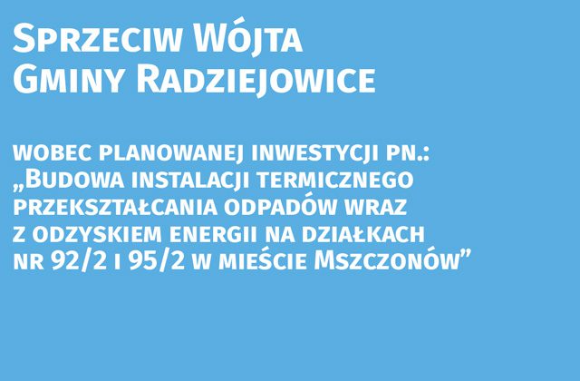 Sprzeciw Wójta Gminy Radziejowice wobec planowanej inwestycji pn.: „Budowa instalacji termicznego przekształcania odpadów wraz z odzyskiem energii na działkach nr 92/2 i 95/2 w mieście Mszczonów”