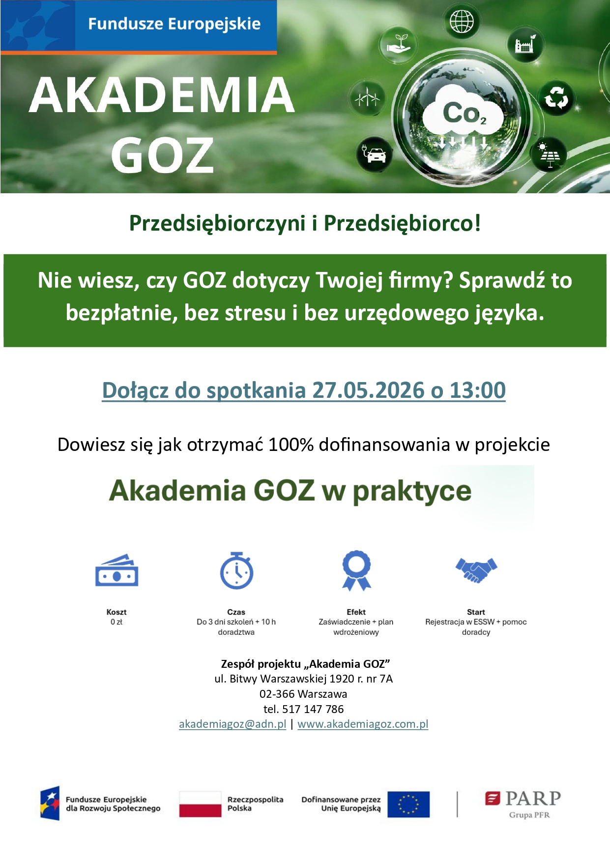 Grafika informacyjna programu „Akademia GOZ” skierowana do przedsiębiorców. Informuje o bezpłatnym spotkaniu online dotyczącym gospodarki o obiegu zamkniętym (GOZ), które odbędzie się 27.05.2026 r. o godz. 13:00. Uczestnicy dowiedzą się, jak uzyskać 100% dofinansowania w projekcie. Projekt obejmuje do 3 dni szkoleń i 10 godzin doradztwa. Podano dane kontaktowe zespołu projektu „Akademia GOZ” oraz logotypy Funduszy Europejskich, Rzeczypospolitej Polskiej, Unii Europejskiej i PARP.