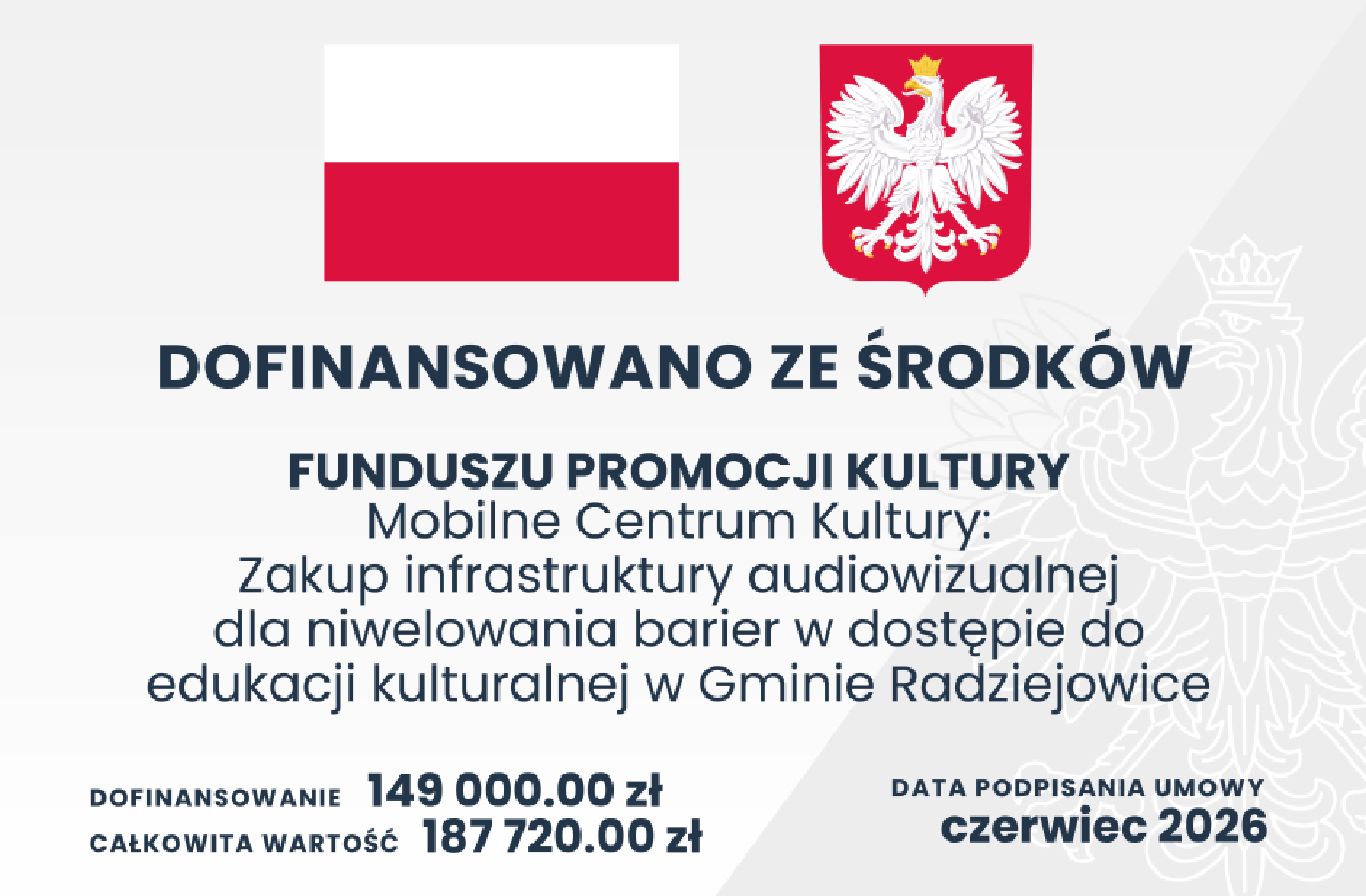 Tablica informacyjna o dofinansowaniu projektu ze środków Funduszu Promocji Kultury. Projekt „Mobilne Centrum Kultury: Zakup infrastruktury audiowizualnej dla niwelowania barier w dostępie do edukacji kulturalnej w Gminie Radziejowice”. Dofinansowanie wynosi 149 000,00 zł, całkowita wartość projektu 187 720,00 zł. Data podpisania umowy: czerwiec 2026. U góry znajdują się flaga Polski oraz godło Rzeczypospolitej Polskiej.