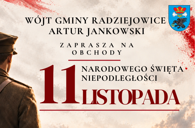 Grafika zapraszająca na obchody Narodowego Święta Niepodległości 11 listopada 2026 r. w Gminie Radziejowice. W górnej części znajduje się herb Gminy Radziejowice oraz napis: „Wójt Gminy Radziejowice Artur Jankowski zaprasza na obchody Narodowego Święta Niepodległości”. Poniżej wyróżniono dużym, czerwonym napisem datę „11 listopada”. Po lewej stronie widoczna jest postać żołnierza w mundurze, a tło grafiki utrzymano w barwach biało-czerwonych i beżowych, nawiązujących do polskich barw narodowych.